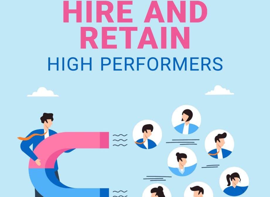 How to hire and retain top performers